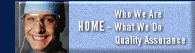 HOME -- Who We Are, What We Do, Quality Assurance